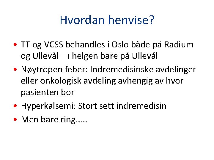 Hvordan henvise? • TT og VCSS behandles i Oslo både på Radium og Ullevål