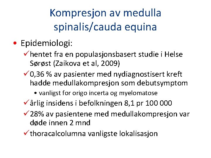 Kompresjon av medulla spinalis/cauda equina • Epidemiologi: ühentet fra en populasjonsbasert studie i Helse