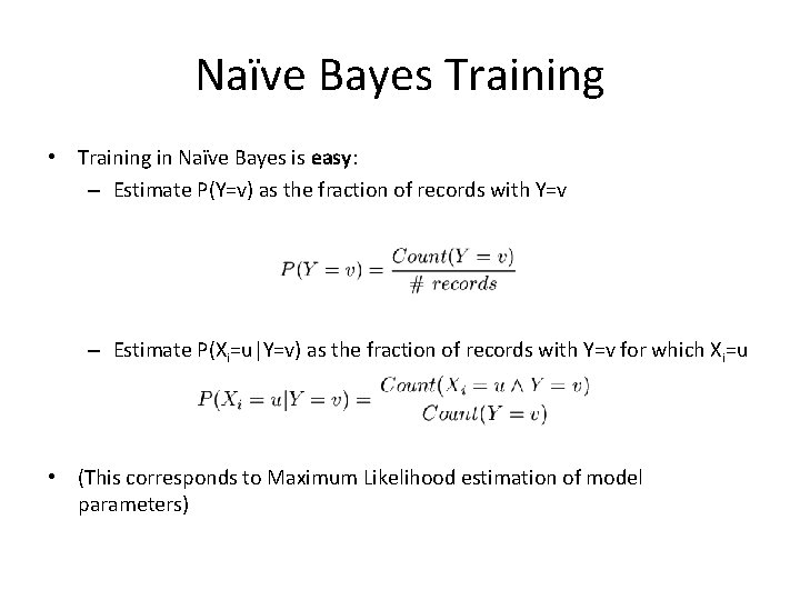 Naïve Bayes Training • Training in Naïve Bayes is easy: – Estimate P(Y=v) as