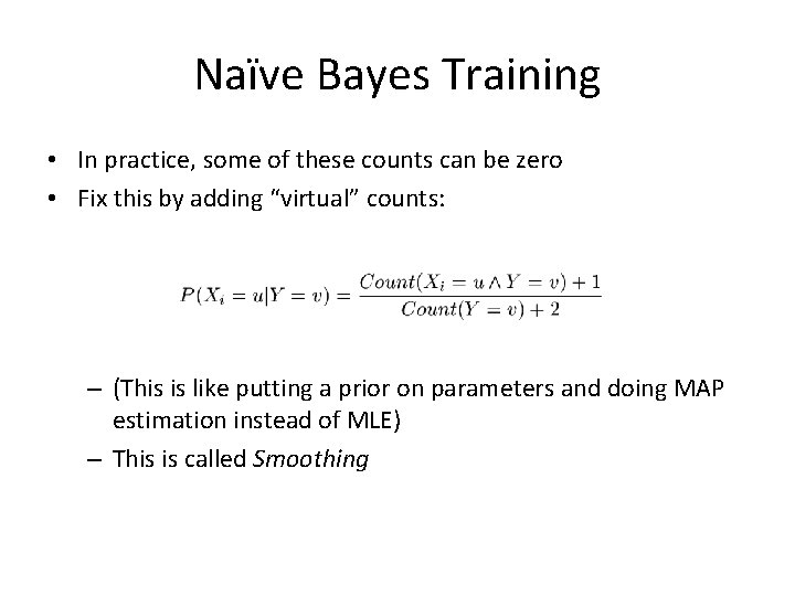 Naïve Bayes Training • In practice, some of these counts can be zero •
