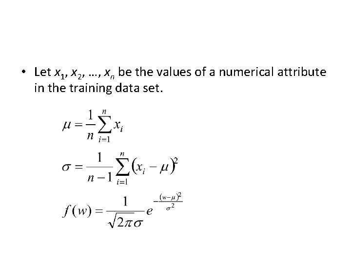  • Let x 1, x 2, …, xn be the values of a
