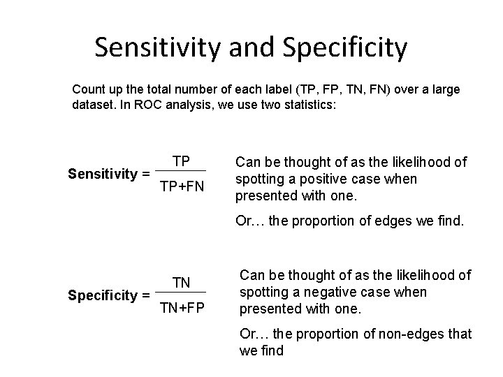 Sensitivity and Specificity Count up the total number of each label (TP, FP, TN,