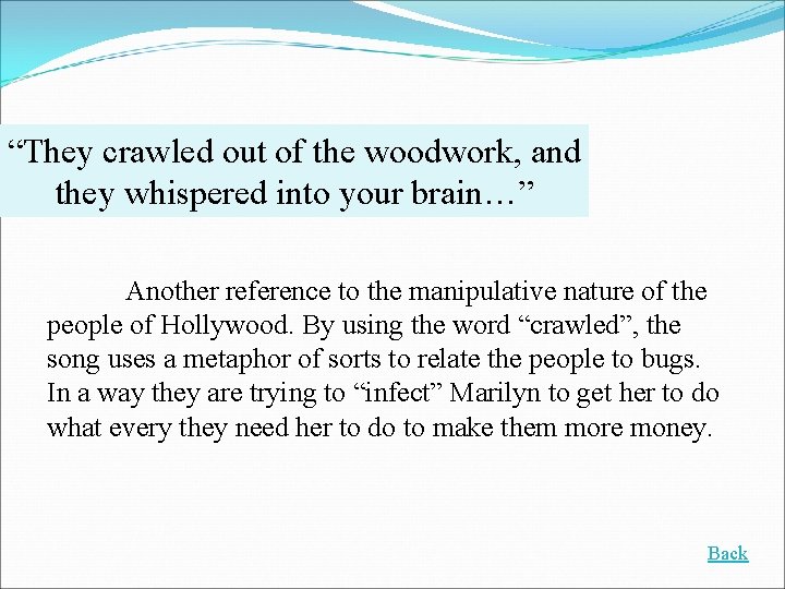 “They crawled out of the woodwork, and they whispered into your brain…” Another reference