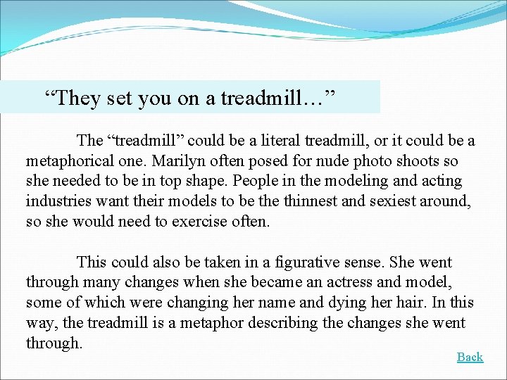 “They set you on a treadmill…” The “treadmill” could be a literal treadmill, or