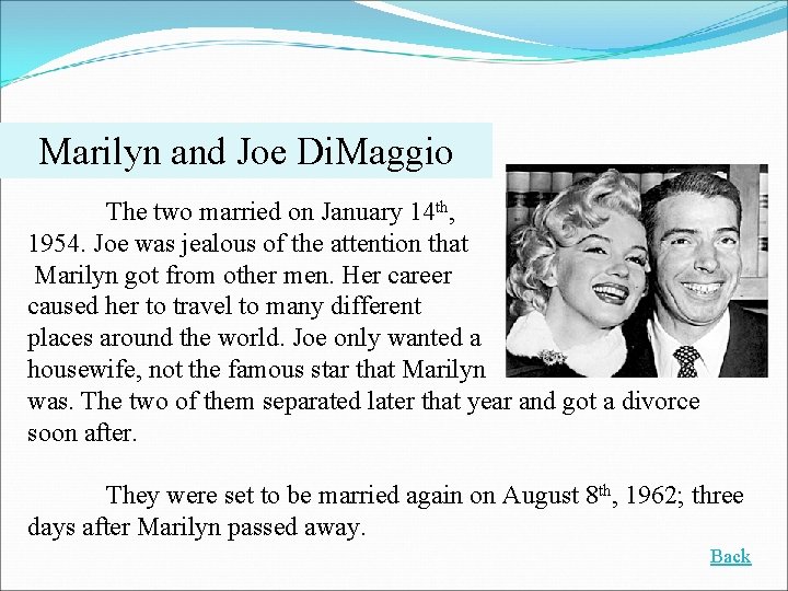 Marilyn and Joe Di. Maggio The two married on January 14 th, 1954. Joe
