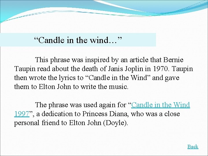 “Candle in the wind…” This phrase was inspired by an article that Bernie Taupin