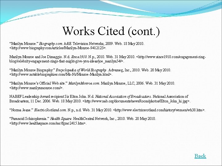 Works Cited (cont. ) “Marilyn Monroe. ” Biography. com. A&E Television Networks, 2009. Web.