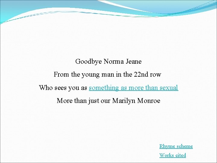 Goodbye Norma Jeane From the young man in the 22 nd row Who sees