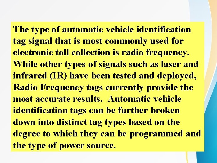 The type of automatic vehicle identification tag signal that is most commonly used for The type of automatic vehicle identification tag signal that is most commonly used for