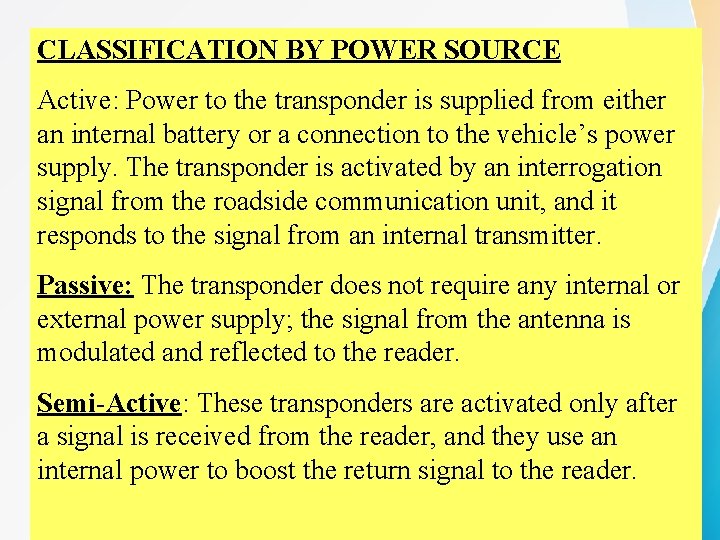 CLASSIFICATION BY POWER SOURCE Active: Power to the transponder is supplied from either an CLASSIFICATION BY POWER SOURCE Active: Power to the transponder is supplied from either an