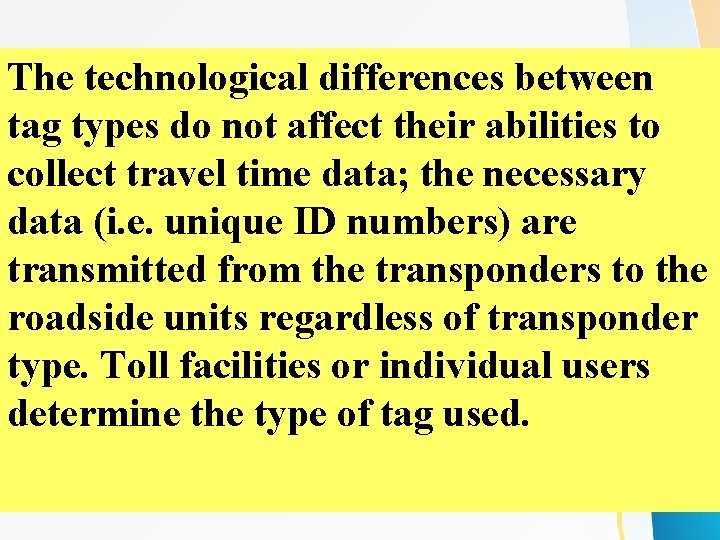 The technological differences between tag types do not affect their abilities to collect travel The technological differences between tag types do not affect their abilities to collect travel