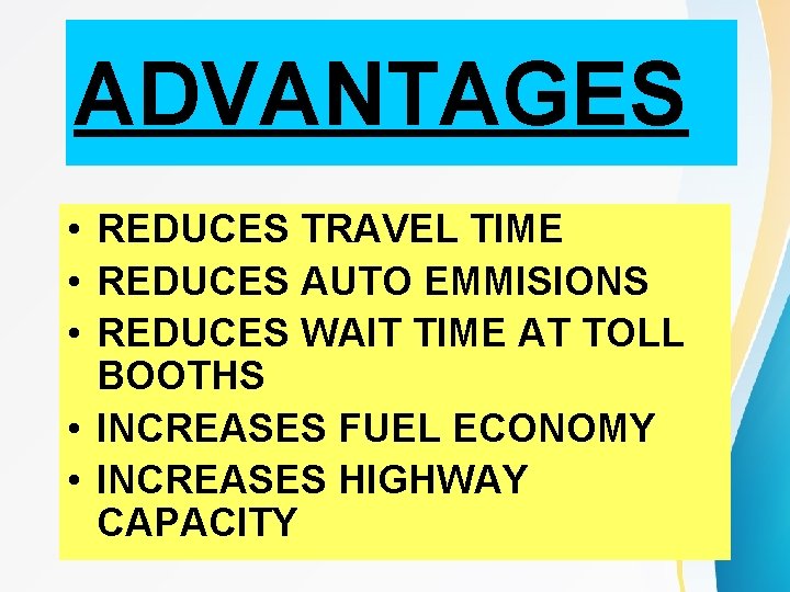 ADVANTAGES • REDUCES TRAVEL TIME • REDUCES AUTO EMMISIONS • REDUCES WAIT TIME AT ADVANTAGES • REDUCES TRAVEL TIME • REDUCES AUTO EMMISIONS • REDUCES WAIT TIME AT