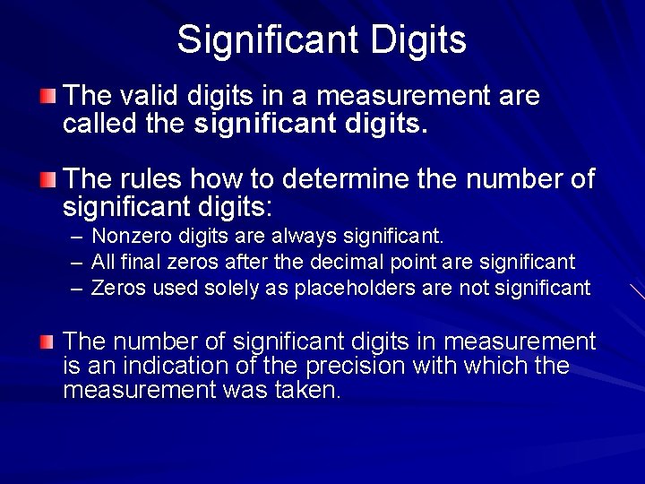 Significant Digits The valid digits in a measurement are called the significant digits. The