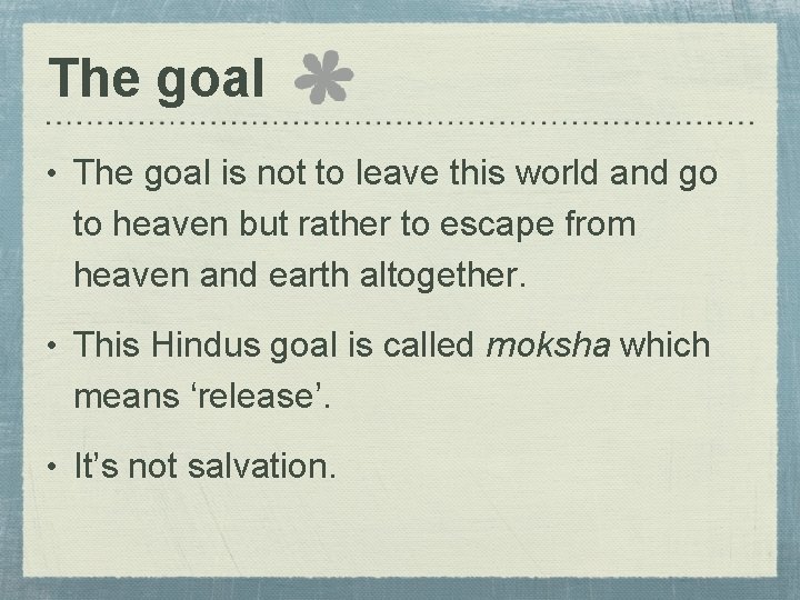 The goal • The goal is not to leave this world and go to