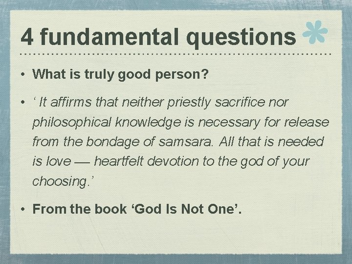 4 fundamental questions • What is truly good person? • ‘ It affirms that