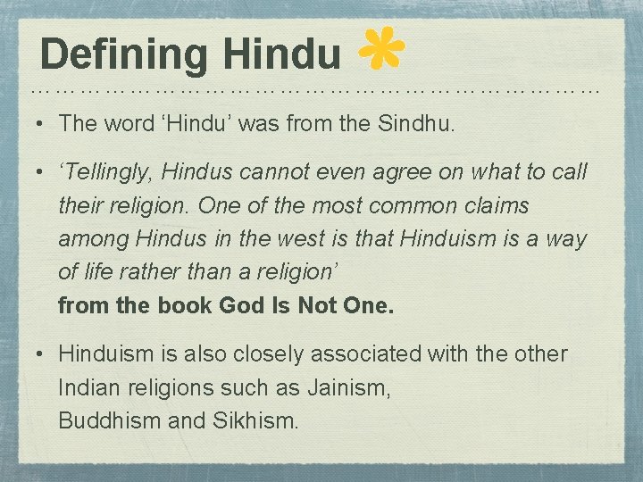 Defining Hindu ……………………………… • The word ‘Hindu’ was from the Sindhu. • ‘Tellingly, Hindus