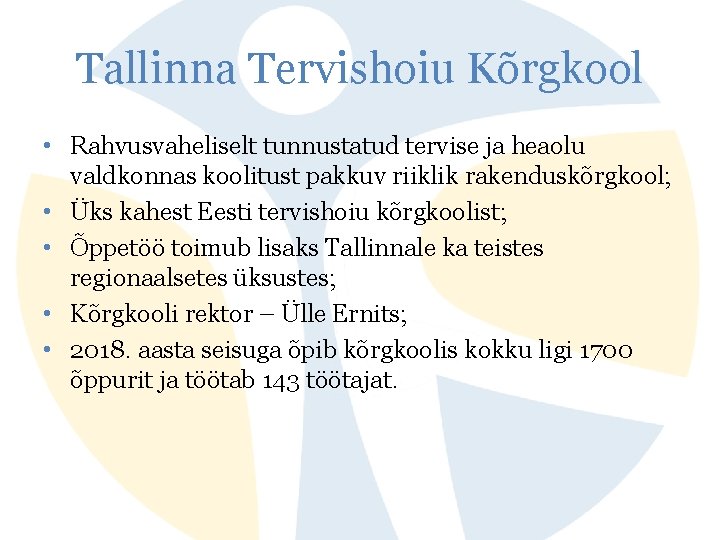 Tallinna Tervishoiu Kõrgkool • Rahvusvaheliselt tunnustatud tervise ja heaolu valdkonnas koolitust pakkuv riiklik rakenduskõrgkool;