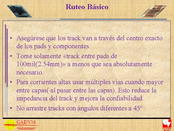 Ruteo Básico • Asegúrese que los track van a través del centro exacto de