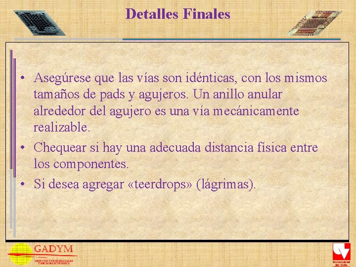 Detalles Finales • Asegúrese que las vías son idénticas, con los mismos tamaños de