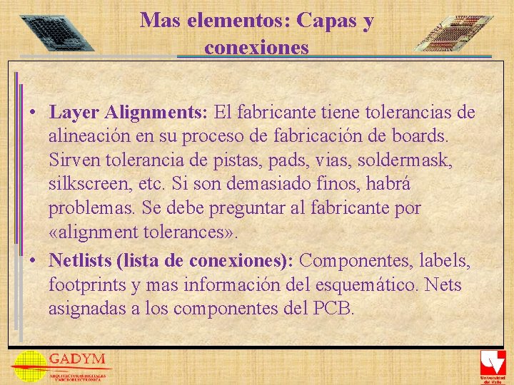 Mas elementos: Capas y conexiones • Layer Alignments: El fabricante tiene tolerancias de alineación