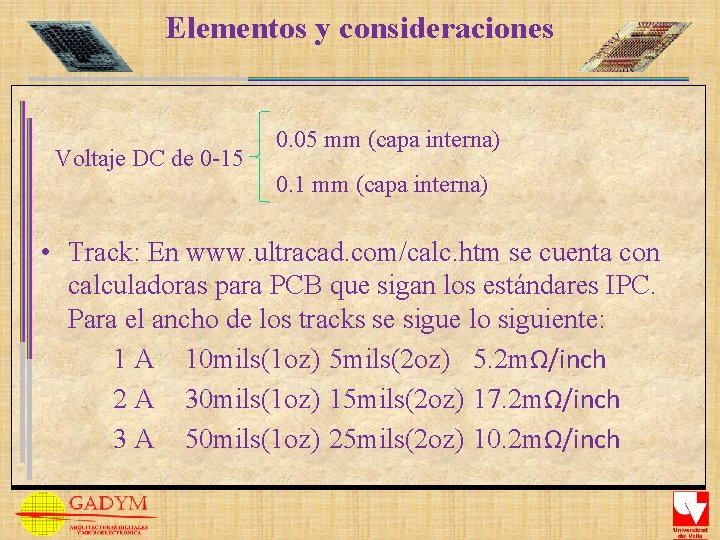 Elementos y consideraciones Voltaje DC de 0 -15 0. 05 mm (capa interna) 0.