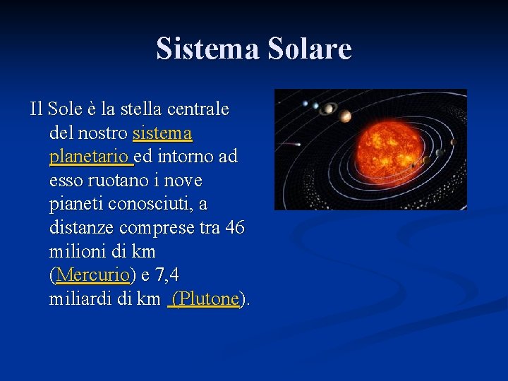 Sistema Solare Il Sole è la stella centrale del nostro sistema planetario ed intorno