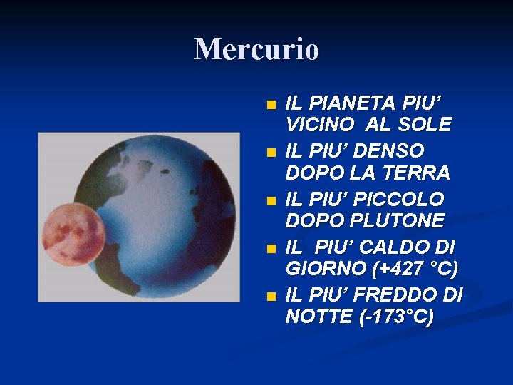 Mercurio n n n IL PIANETA PIU’ VICINO AL SOLE IL PIU’ DENSO DOPO