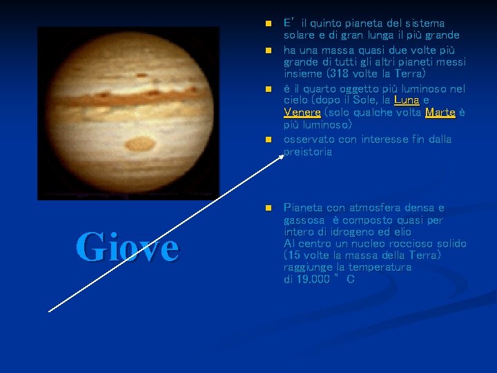 n n n Giove E’ il quinto pianeta del sistema solare e di gran