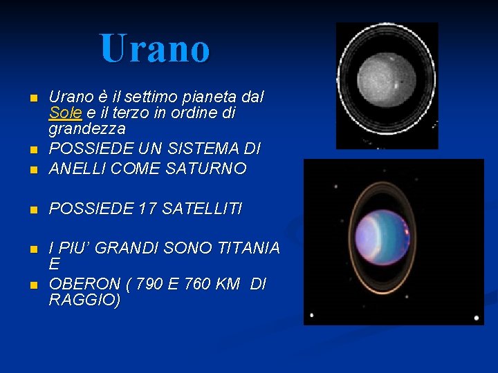 Urano n Urano è il settimo pianeta dal Sole e il terzo in ordine