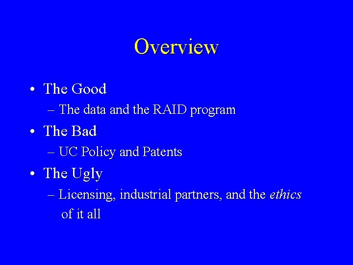 Overview • The Good – The data and the RAID program • The Bad