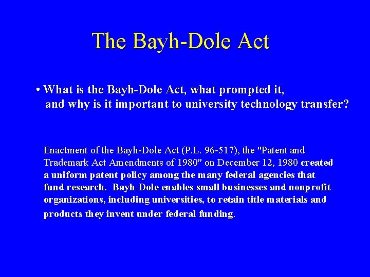 The Bayh-Dole Act • What is the Bayh-Dole Act, what prompted it, and why