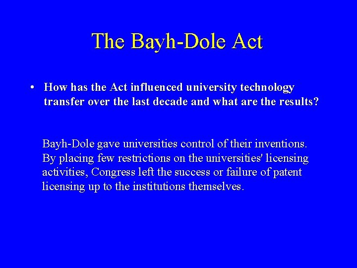 The Bayh-Dole Act • How has the Act influenced university technology transfer over the