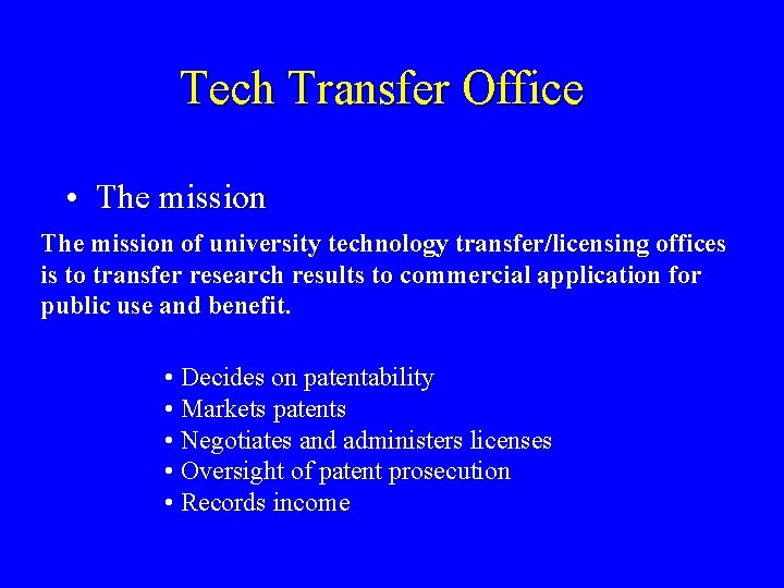 Tech Transfer Office • The mission of university technology transfer/licensing offices is to transfer