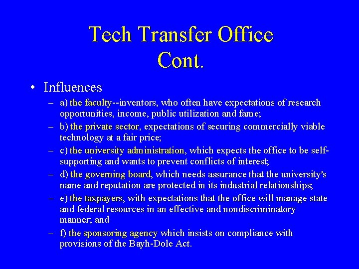 Tech Transfer Office Cont. • Influences – a) the faculty--inventors, who often have expectations