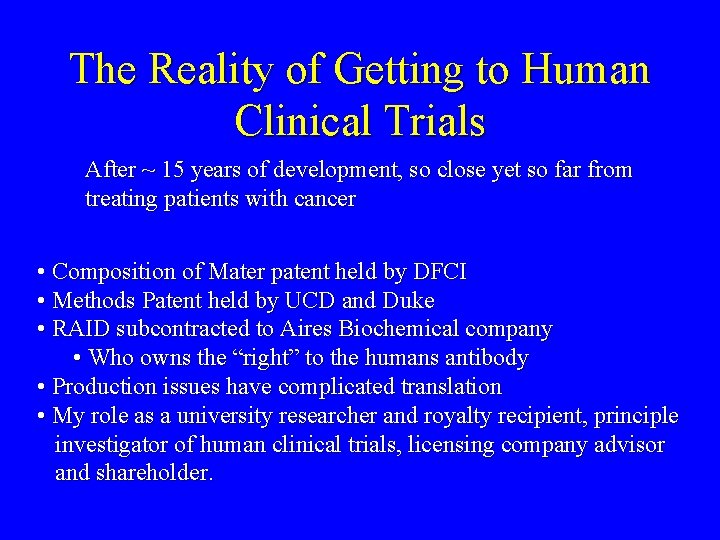 The Reality of Getting to Human Clinical Trials After ~ 15 years of development,
