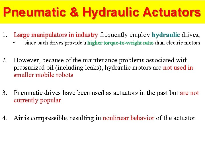 Pneumatic & Hydraulic Actuators 1. Large manipulators in industry frequently employ hydraulic drives, •