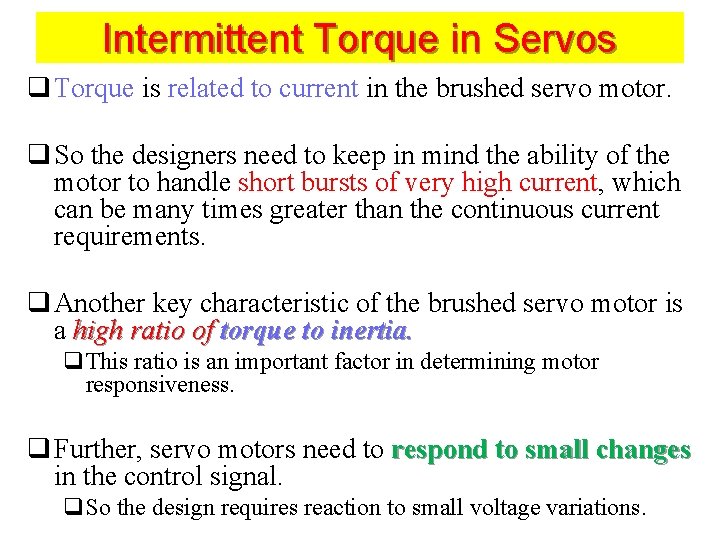 Intermittent Torque in Servos q Torque is related to current in the brushed servo