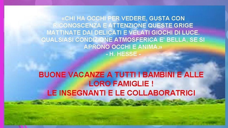  «CHI HA OCCHI PER VEDERE, GUSTA CON RICONOSCENZA E ATTENZIONE QUESTE GRIGE MATTINATE