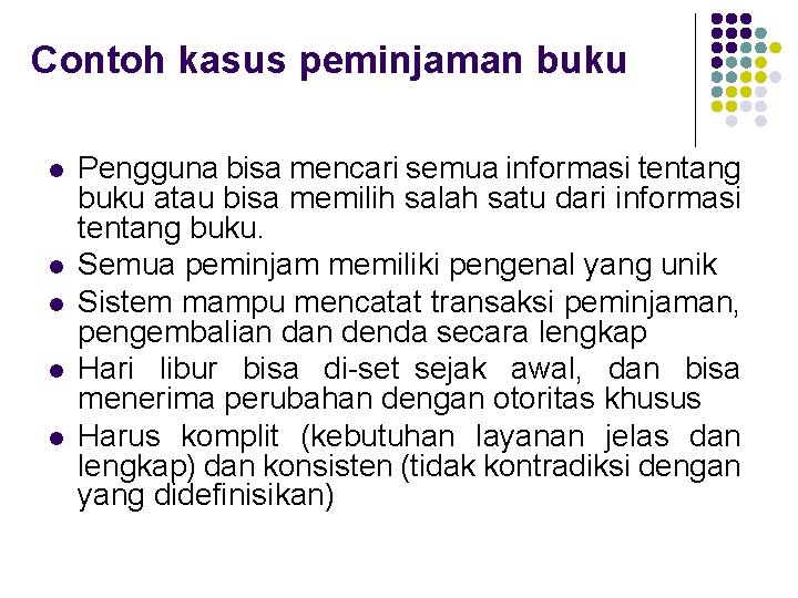 Contoh kasus peminjaman buku l l l Pengguna bisa mencari semua informasi tentang buku