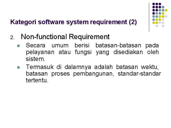 Kategori software system requirement (2) Non functional Requirement 2. l l Secara umum berisi