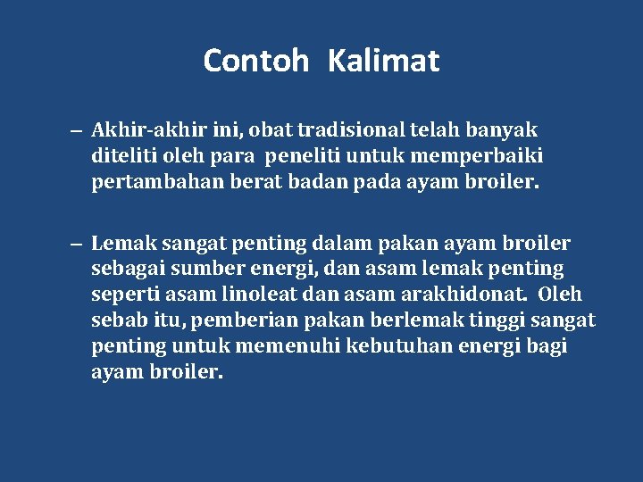 Contoh Kalimat – Akhir-akhir ini, obat tradisional telah banyak diteliti oleh para peneliti untuk