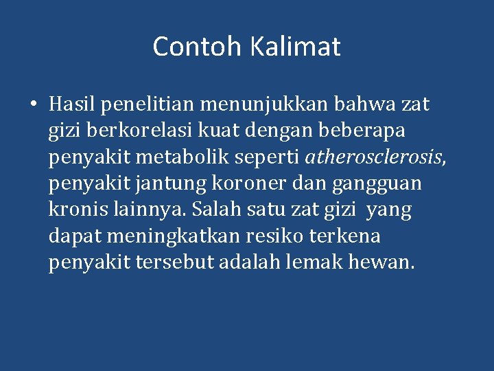 Contoh Kalimat • Hasil penelitian menunjukkan bahwa zat gizi berkorelasi kuat dengan beberapa penyakit