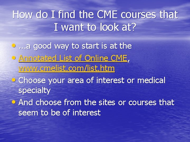 How do I find the CME courses that I want to look at? •