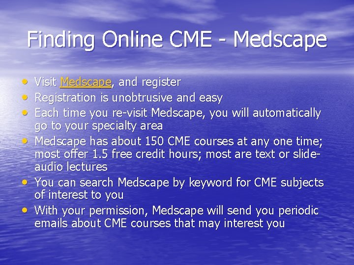 Finding Online CME - Medscape • • • Visit Medscape, and register Registration is