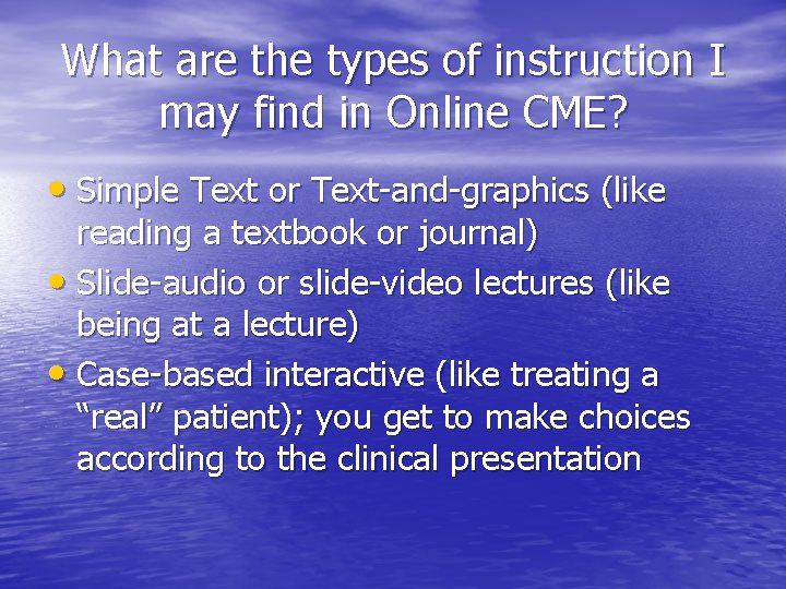 What are the types of instruction I may find in Online CME? • Simple