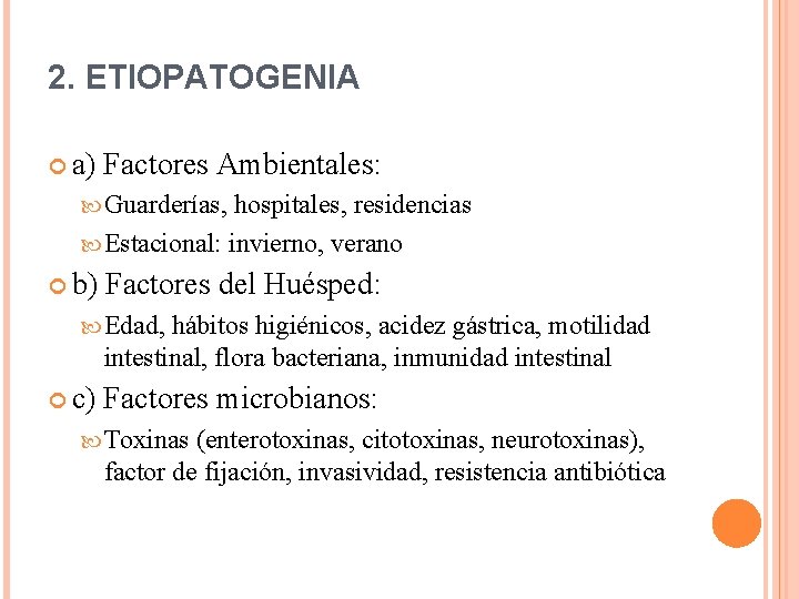 2. ETIOPATOGENIA a) Factores Ambientales: Guarderías, hospitales, residencias Estacional: invierno, verano b) Factores del