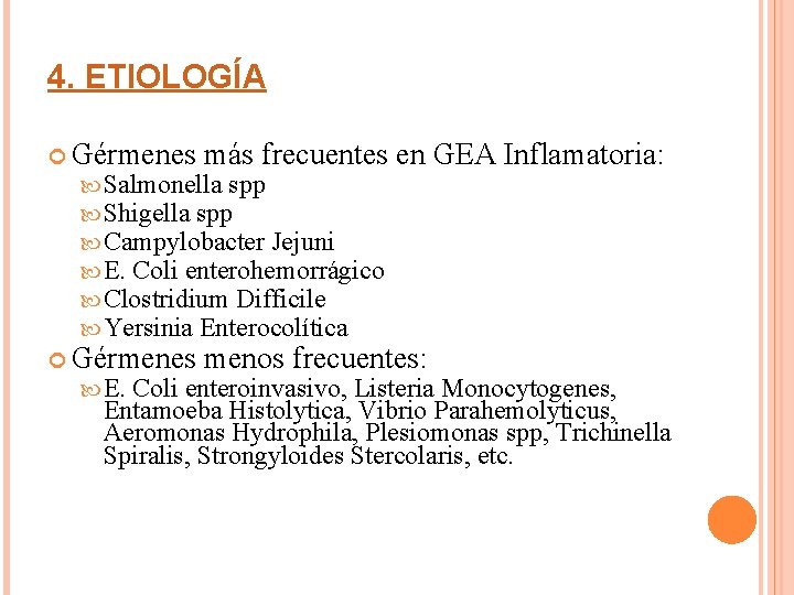 4. ETIOLOGÍA Gérmenes más frecuentes en GEA Inflamatoria: Salmonella spp Shigella spp Campylobacter Jejuni