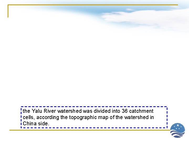 the Yalu River watershed was divided into 36 catchment cells, according the topographic map