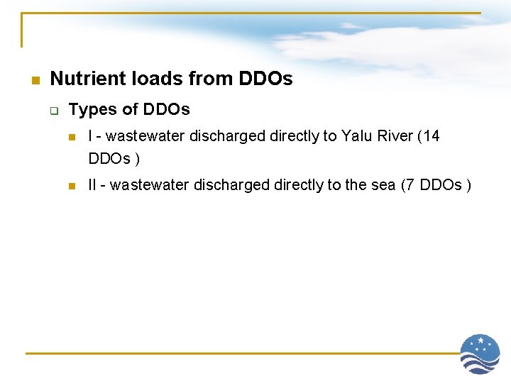 n Nutrient loads from DDOs q Types of DDOs n I - wastewater discharged