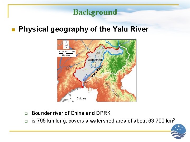 Background n Physical geography of the Yalu River q q Bounder river of China